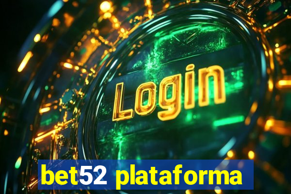 bet52 plataforma