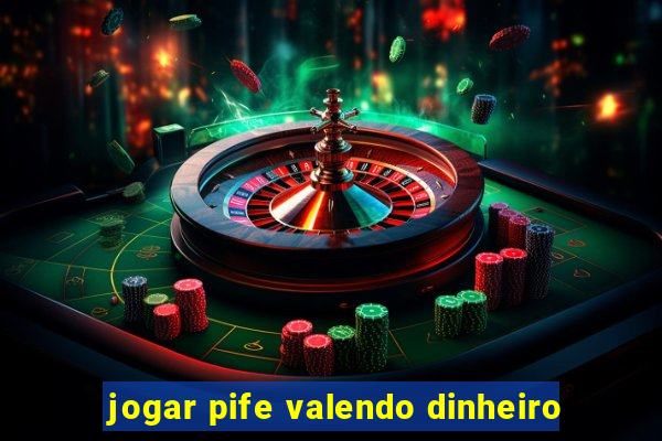 jogar pife valendo dinheiro