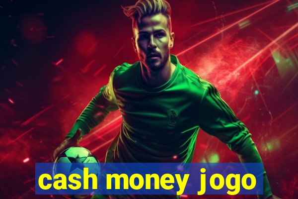 cash money jogo