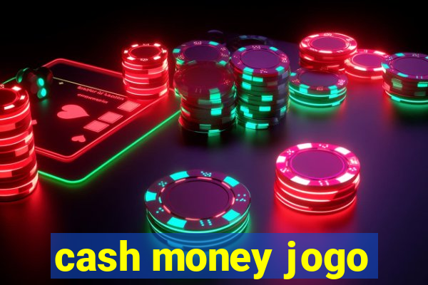 cash money jogo