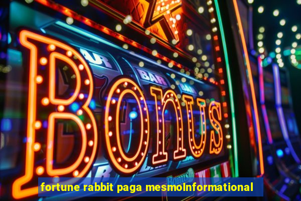 fortune rabbit paga mesmoInformational