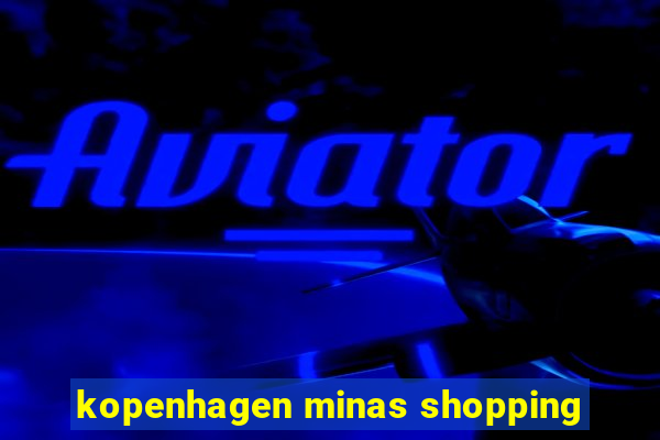 kopenhagen minas shopping