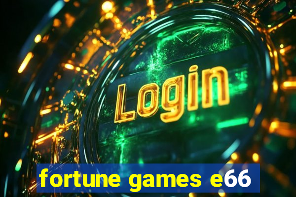 fortune games e66