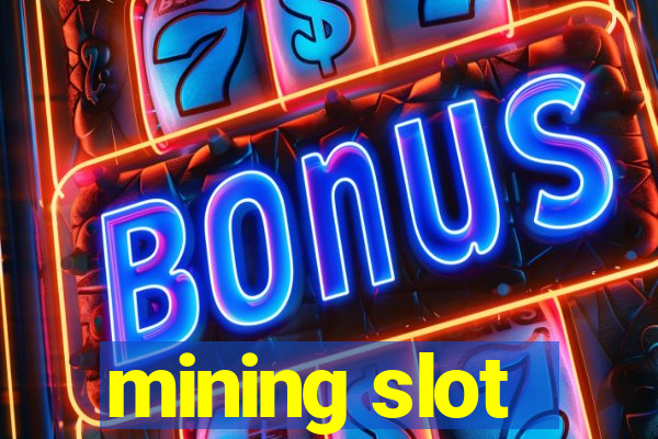 mining slot