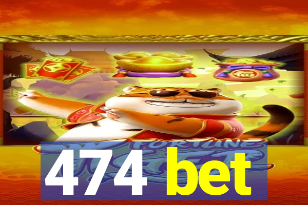 474 bet