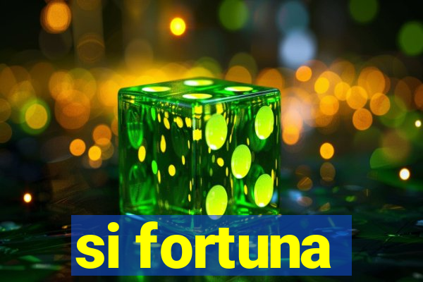 si fortuna