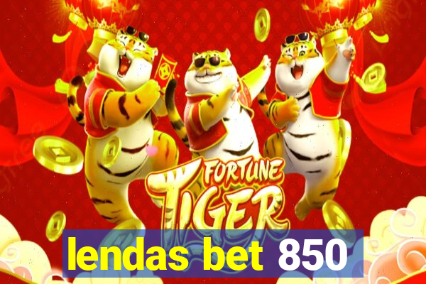 lendas bet 850