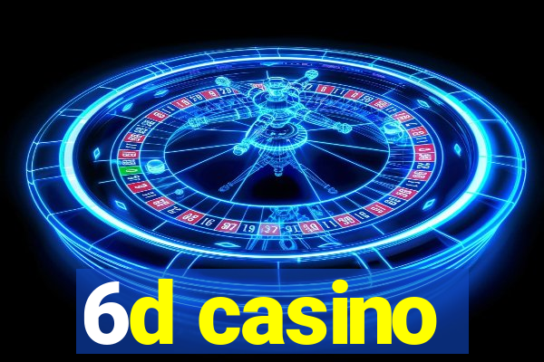 6d casino