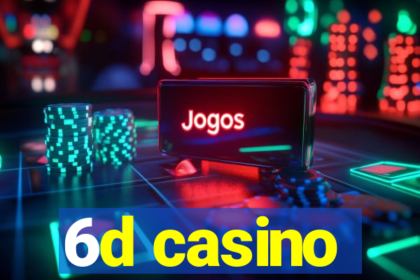 6d casino