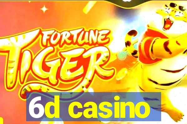 6d casino