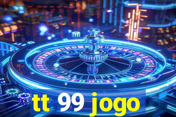 tt 99 jogo