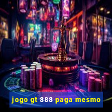 jogo gt 888 paga mesmo