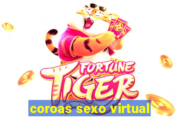 coroas sexo virtual