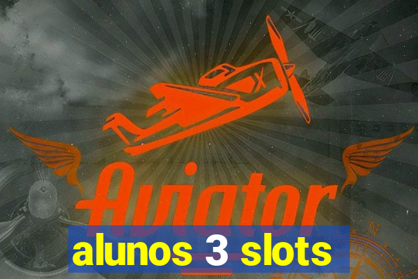 alunos 3 slots