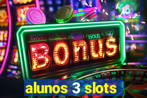 alunos 3 slots