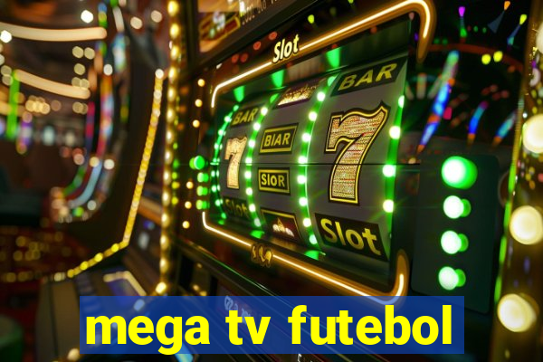 mega tv futebol