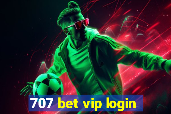 707 bet vip login