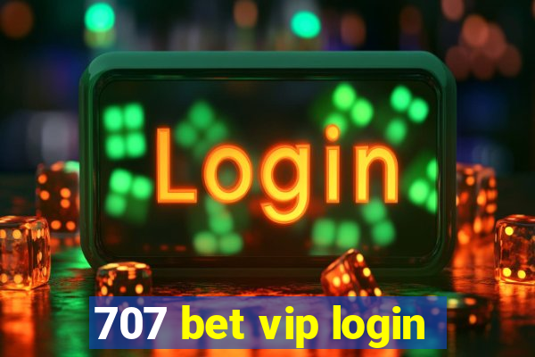 707 bet vip login