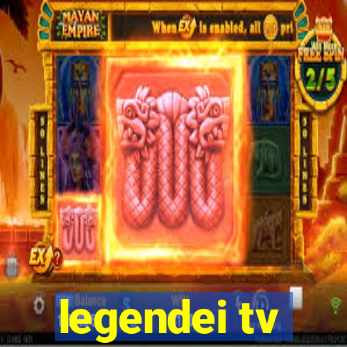 legendei tv