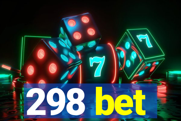 298 bet