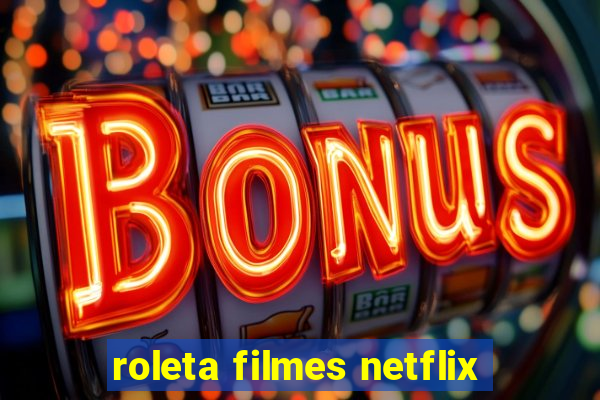 roleta filmes netflix