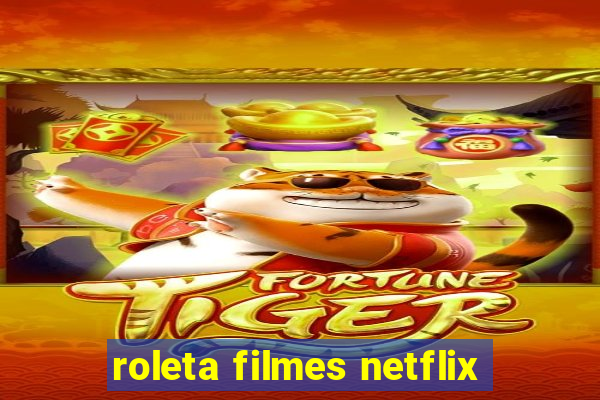 roleta filmes netflix