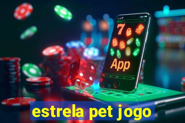 estrela pet jogo