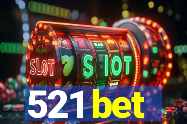 521 bet