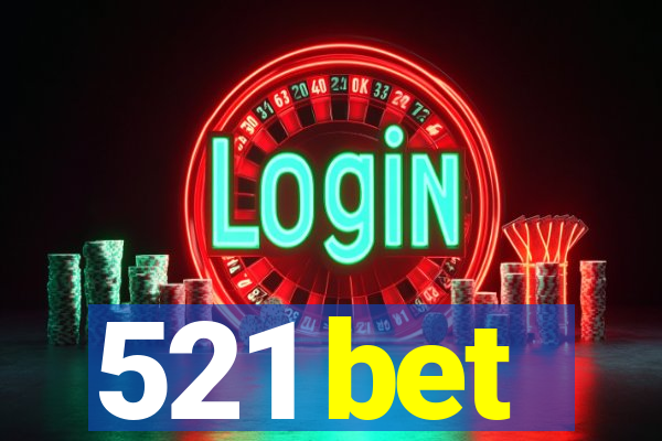 521 bet