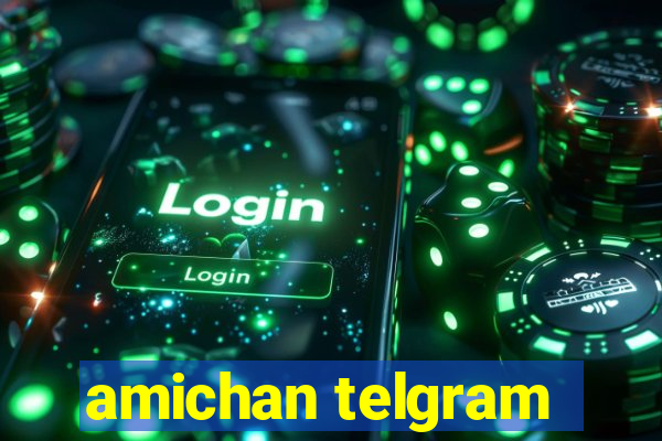 amichan telgram