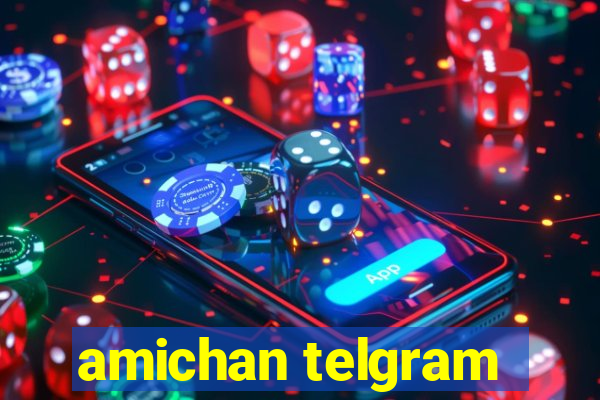 amichan telgram