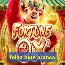 folha bete branca