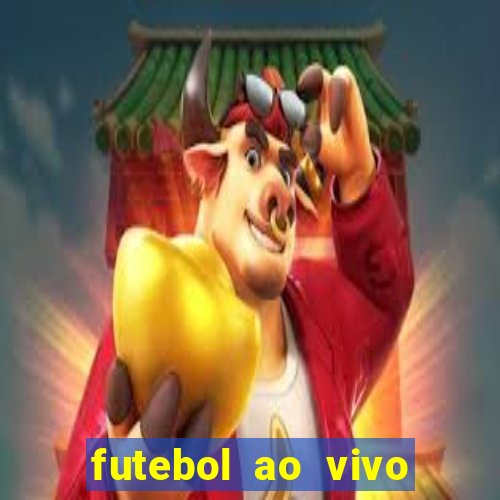 futebol ao vivo hoje futemax