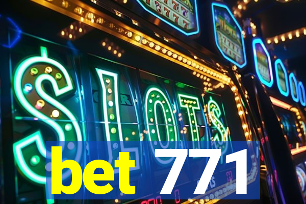 bet 771