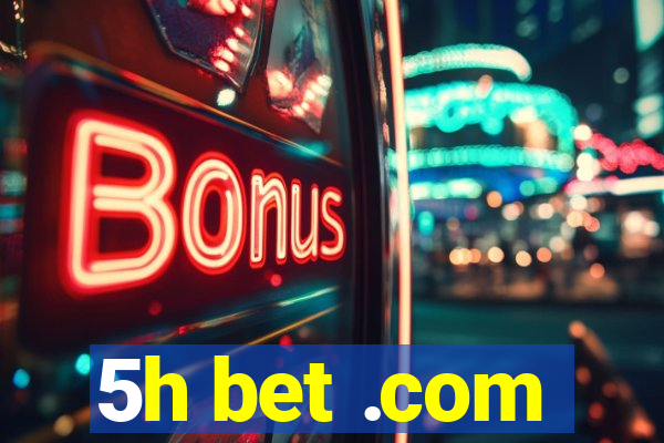 5h bet .com