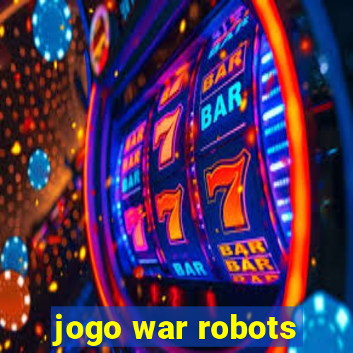 jogo war robots