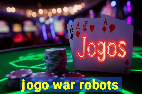 jogo war robots