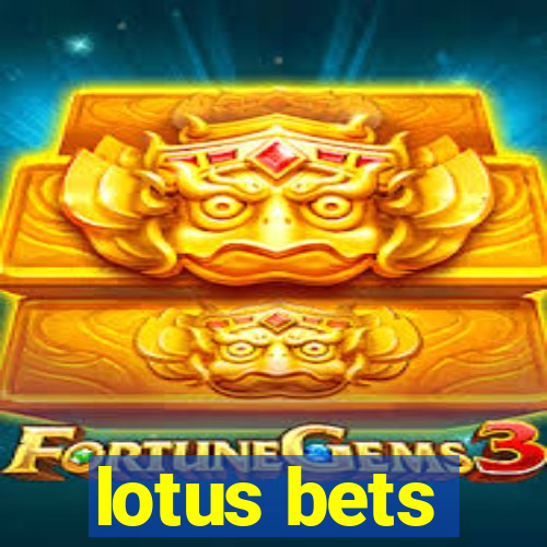 lotus bets