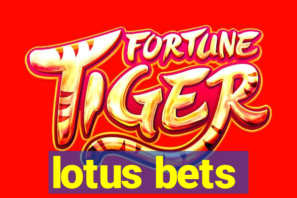 lotus bets