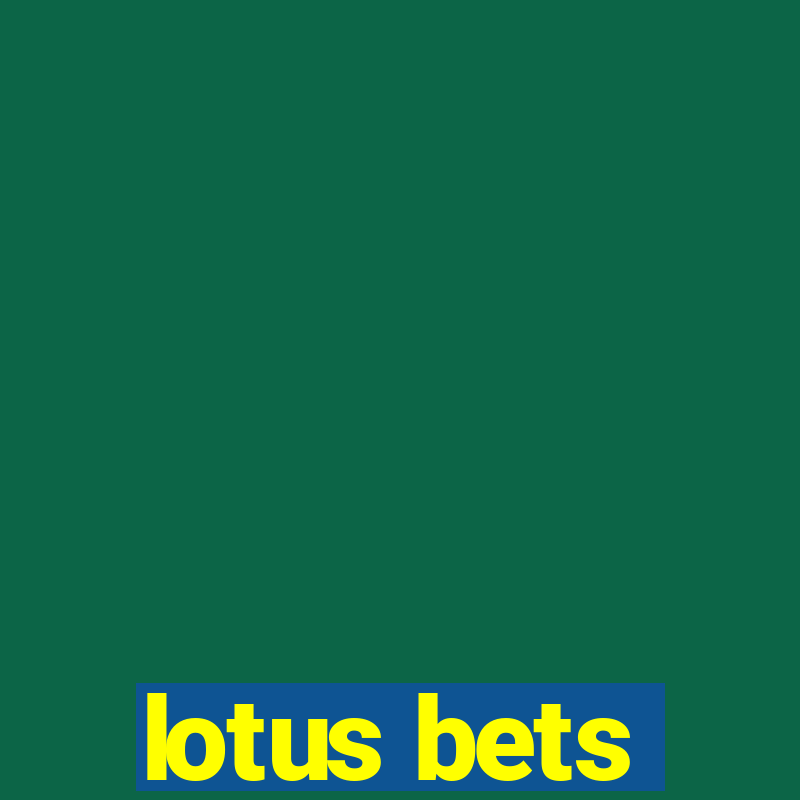 lotus bets