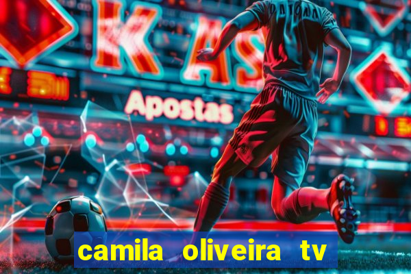 camila oliveira tv bahia idade