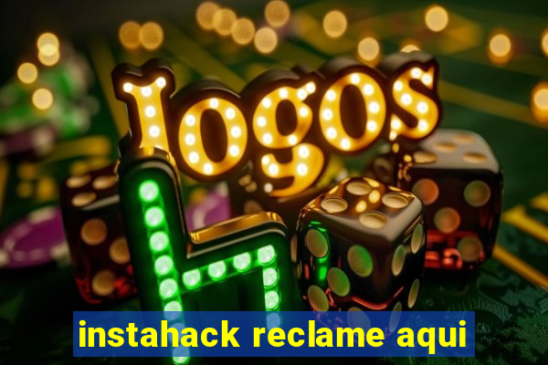 instahack reclame aqui