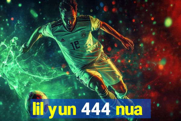 lil yun 444 nua