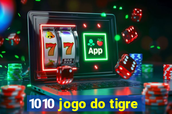 1010 jogo do tigre