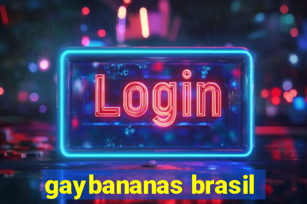 gaybananas brasil