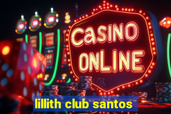 lillith club santos