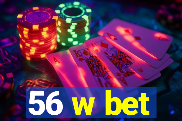 56 w bet