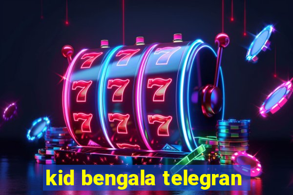 kid bengala telegran