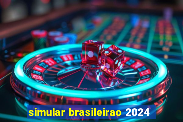 simular brasileirao 2024