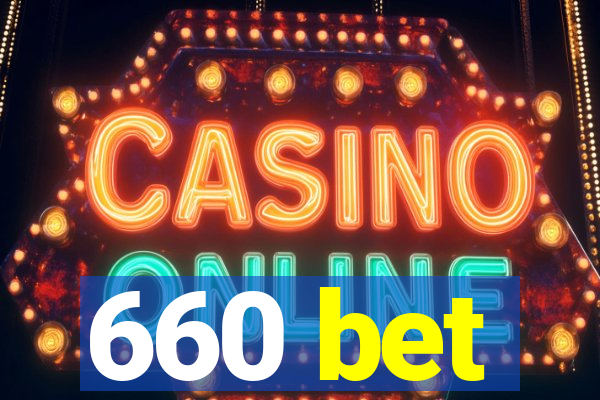 660 bet